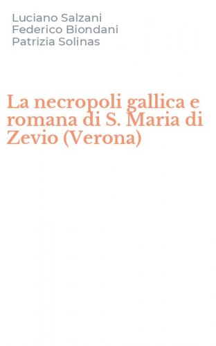 La necropoli gallica e romana di S. Maria di Zevio (Verona)