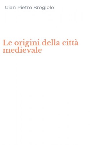 Le origini della citt&agrave; medievale