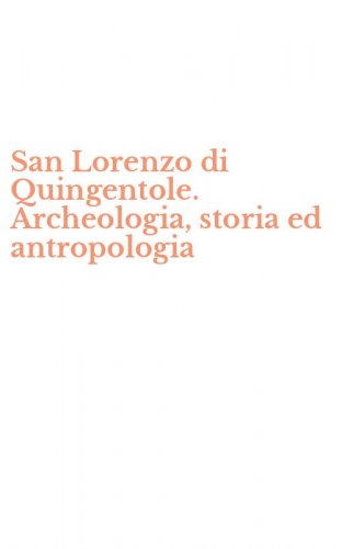 San Lorenzo di Quingentole. Archeologia, storia ed antropologia