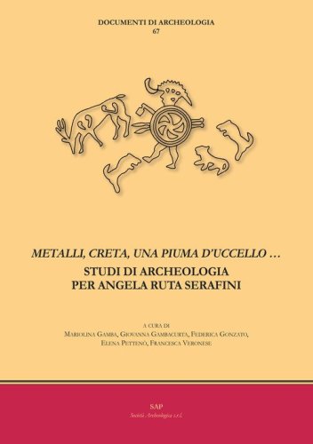 &laquo;Metalli, creta, una piuma d'uccello...&raquo;. Studi di archeologia per Angela Ruta Serafini