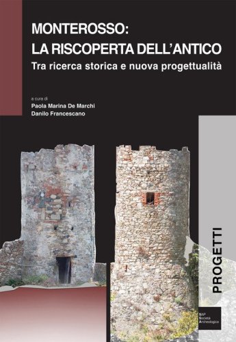 Monterosso: la riscoperta dell'antico tra ricerca storica e nuova progettualit&agrave;
