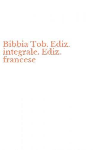 Bibbia Tob. Ediz. integrale. Ediz. francese