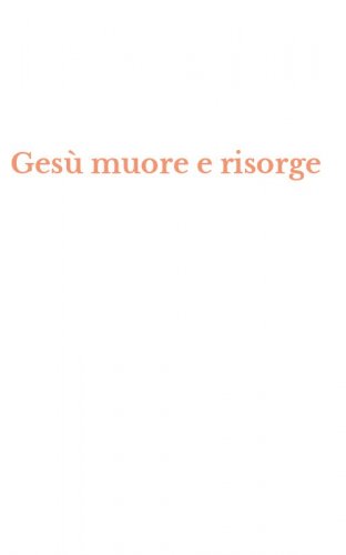 Ges&ugrave; muore e risorge