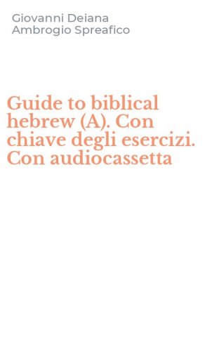 Guide to biblical hebrew (A). Con chiave degli esercizi. Con audiocassetta