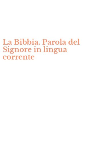 La Bibbia. Parola del Signore in lingua corrente
