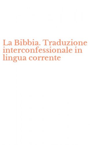 La Bibbia. Traduzione interconfessionale in lingua corrente