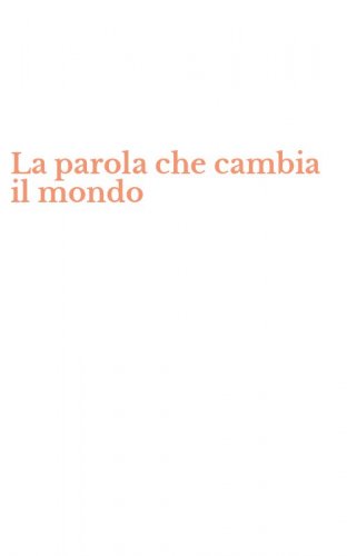 La parola che cambia il mondo