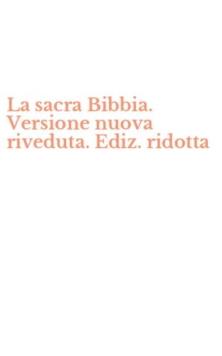 La sacra Bibbia. Versione nuova riveduta. Ediz. ridotta