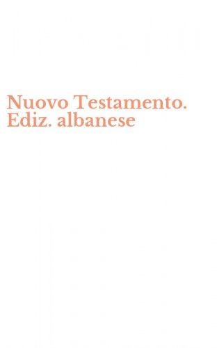 Nuovo Testamento. Ediz. albanese