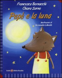 Pep&egrave; e la luna. Ediz. italiana e inglese