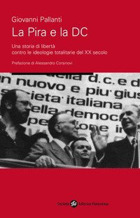 La pira e la DC. Una storia di libert&agrave; contro le ideologie totalitarie del XX secolo
