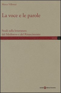 La voce e le parole. Studi sulla letteratura del Medioevo e del Rinascimento