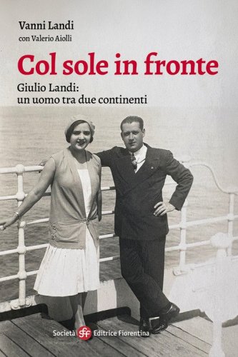 Col sole in fronte. Giulio Landi: un uomo tra due continenti