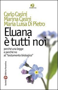 Eluana &egrave; tutti noi. Perch&eacute; una legge e perch&eacute; non al &laquo;testamento biologico&raquo;