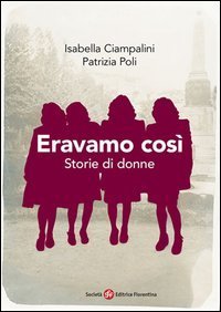 Eravamo cos&igrave;. Storie di donne