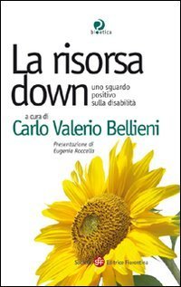 La risorsa down. Uno sguardo positivo sulla disabilit&agrave;
