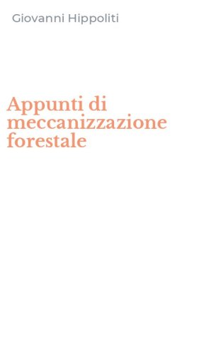 Appunti di meccanizzazione forestale