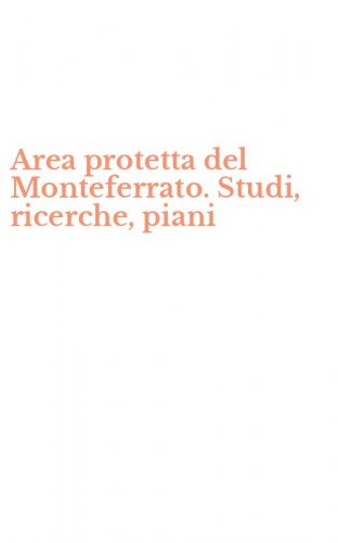 Area protetta del Monteferrato. Studi, ricerche, piani
