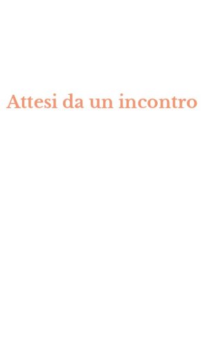 Attesi da un incontro