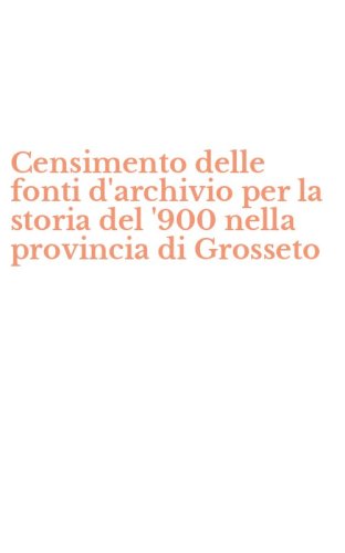 Censimento delle fonti d'archivio per la storia del '900 nella provincia di Grosseto