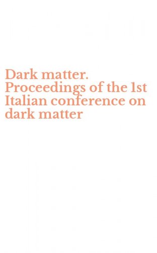 Dark matter. Proceedings of the 1st Italian conference on dark matter