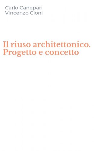 Il riuso architettonico. Progetto e concetto