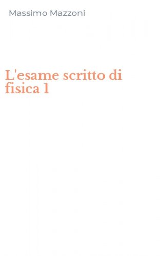 L'esame scritto di fisica 1