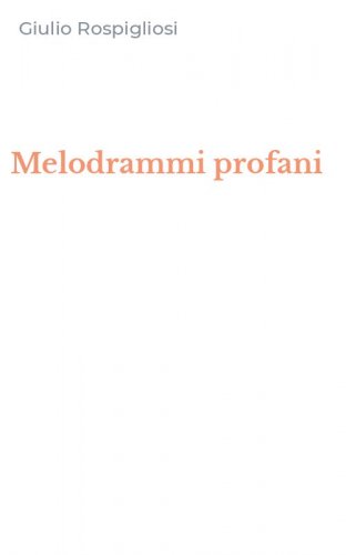 Melodrammi profani