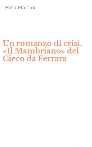 Un romanzo di crisi. &laquo;Il Mambriano&raquo; del Cieco da Ferrara
