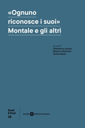 &laquo;Ognuno riconosce i suoi&raquo;. Montale e gli altri