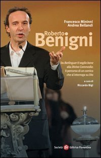 Roberto Benigni. Da &laquo;Berlinguer ti voglio bene&raquo; alla &laquo;Divina Commedia&raquo;: il percorso di un comico che si interroga su Dio