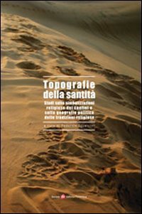 Topografie della santit&agrave;. Studi sulle simbolizzazioni religiose dei confini e sulla geografia politica delle tradizioni religiose