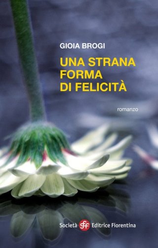 Una strana forma di felicit&agrave;