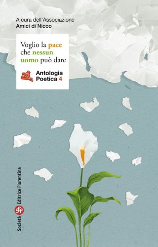 Voglio la pace che nessun uomo pu&ograve; dare. Antologia poetica