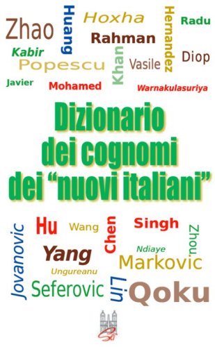 Dizionario dei cognomi dei &laquo;nuovi italiani&raquo;. Hu, Chen, Mohamed, Singh e Warnakulasuriya