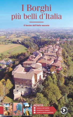 I borghi pi&ugrave; belli d'Italia. Il fascino dell'Italia nascosta. Guida 2021