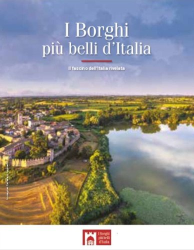 I borghi pi&ugrave; belli d'Italia. Il fascino dell'Italia rivelata. Guida 2024