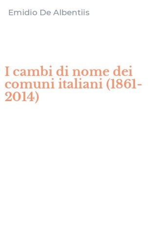 I cambi di nome dei comuni italiani (1861-2014)