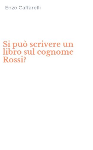 Si pu&ograve; scrivere un libro sul cognome Rossi?