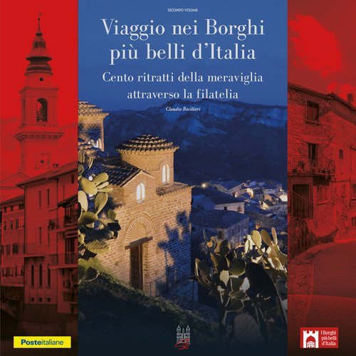 Viaggio nei borghi pi&ugrave; belli d'Italia. Cento ritratti della meraviglia attraverso la filatelia