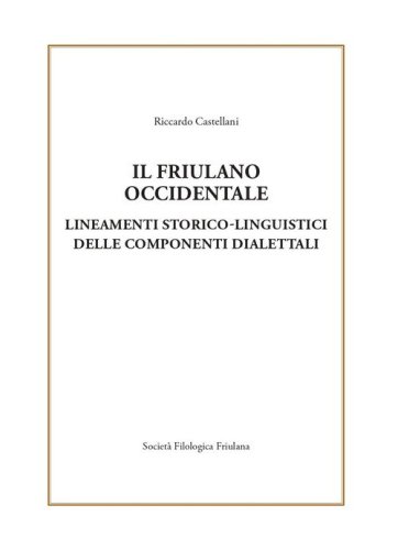 Il friulano occidentale. Lineamenti storico linguistici delle componenti dialettali
