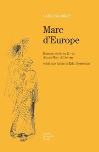 Marc d'Europe. Roman&ccedil; storic di Carlo Sgorlon su la vite di pari Marc di Davian