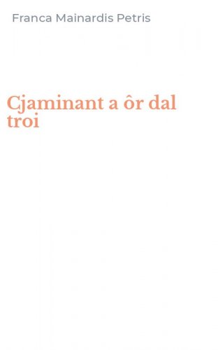 Cjaminant a &ocirc;r dal troi