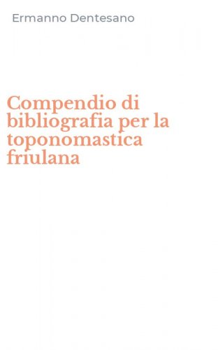 Compendio di bibliografia per la toponomastica friulana