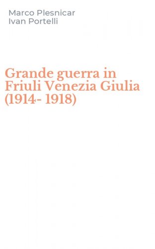 Grande guerra in Friuli Venezia Giulia (1914-1918)
