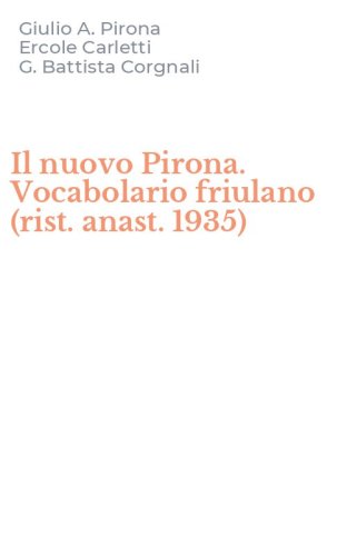 Il nuovo Pirona. Vocabolario friulano (rist. anast. 1935)