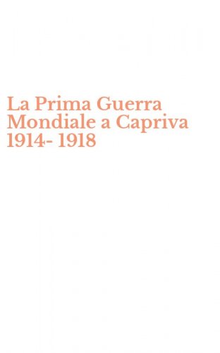 La Prima Guerra Mondiale a Capriva 1914-1918