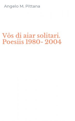 V&ocirc;s di aiar solitari. Poesiis 1980-2004