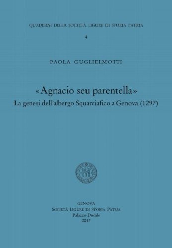 Agnacio seu parentella. La genesi dell'albergo Squarciafico a Genova (1297)