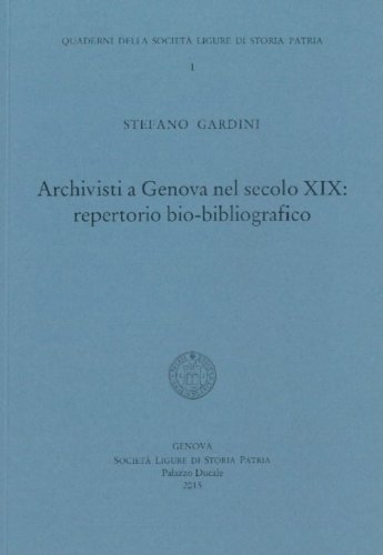Archivisti a Genova nel secolo XIX. Repertorio bio-bibliografico